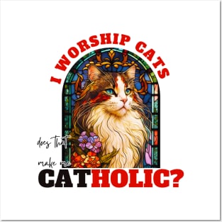 I worship cats does that make me catholic? Posters and Art